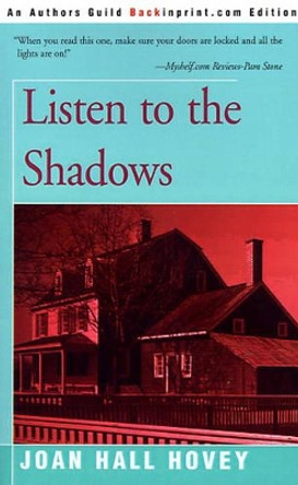 Listen to the Shadows by Joan Hall Hovey 9780595094363