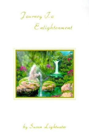 Journey to Enlightenment by Susan Lightwater 9780595095070