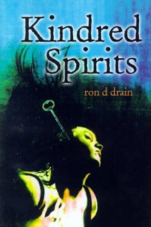 Kindred Spirits by Ron D Drain 9780595096329