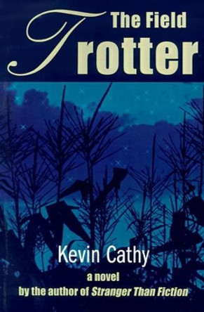 The Field Trotter by Kevin P Cathy 9780595122059