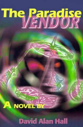 The Paradise Vendor by David Alan Hall 9780595124961