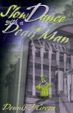 Slow Dance with a Dead Man by Dennis J Greza 9780595136988