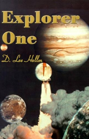 Explorer One by D Lee Hellm 9780595137169