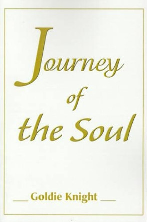 Journey of the Soul by Goldie Knight 9780595138036