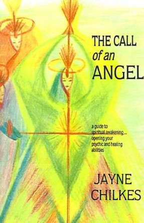 The Call of an Angel by Jayne Chilkes 9780595177981