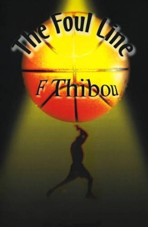 The Foul Line by F Thibou 9780595198733