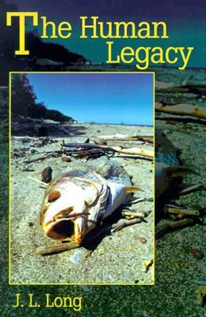 The Human Legacy by J L Long 9780595187539