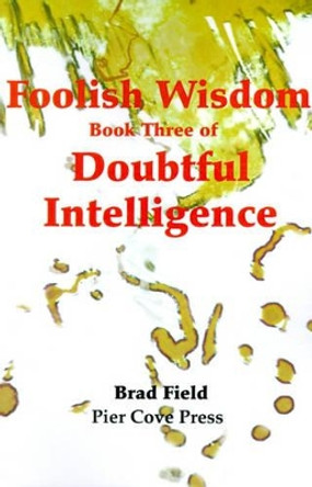 Foolish Wisdom by Brad Field 9780595197187