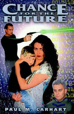 Chance for the Future by Paul M Carhart 9780595146055