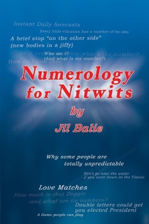 Numerology for Nitwits by Jil Balie 9780595155552