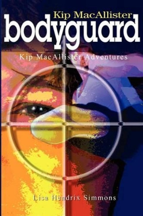 Kip MacAllister: Bodyguard by Lisa M Simmons 9780595203765