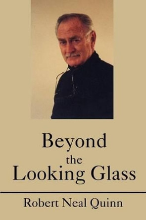 Beyond the Looking Glass by Robert N Quinn 9780595240739