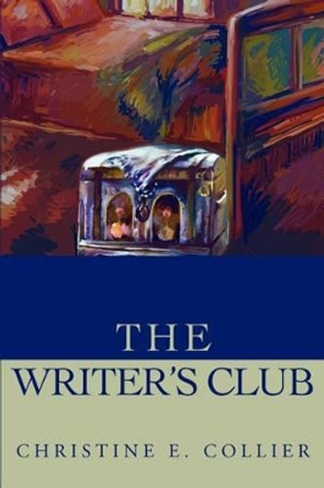 The Writer's Club by Christine E Collier 9780595243358