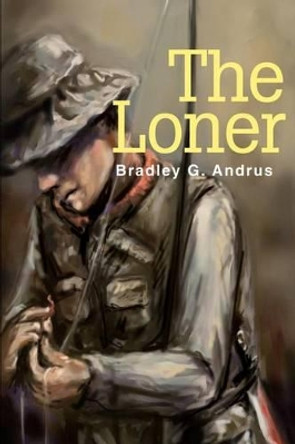 The Loner by Bradley G Andrus 9780595256686