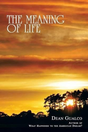 The Meaning of Life by Dean Gualco 9780595359059