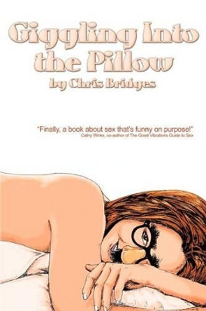 Giggling Into the Pillow by Chris Bridges 9780595254309