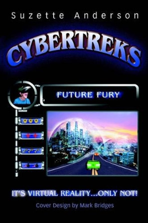 Cybertreks: Future Fury by Suzette Anderson 9780595256853