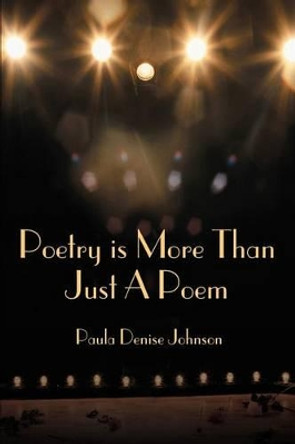 Poetry is More Than Just A Poem by Paula Denise Johnson 9780595257164