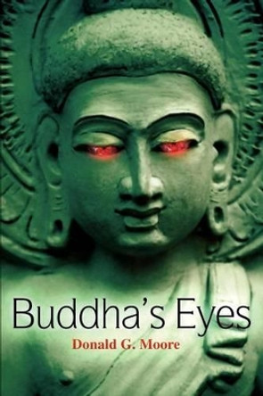 Buddha's Eyes by Donald G Moore 9780595260416