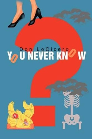 You Never Know by Don Locicero 9780595280124