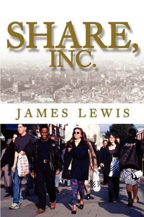 Share, Inc. by Associate Professor James Lewis 9780595291144