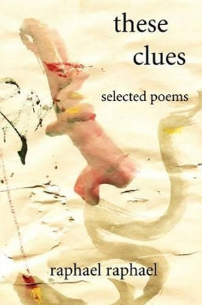 these clues: selected poems by Raphael Raphael 9780595298426