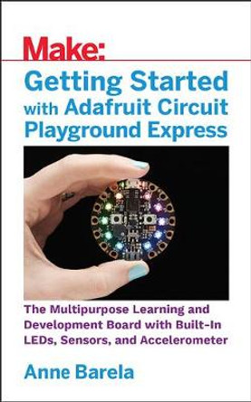 Getting Started with Adafruit Circuit Playground Express by Mike Barela
