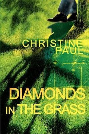 Diamonds in the Grass by Christine Paul 9780595307128