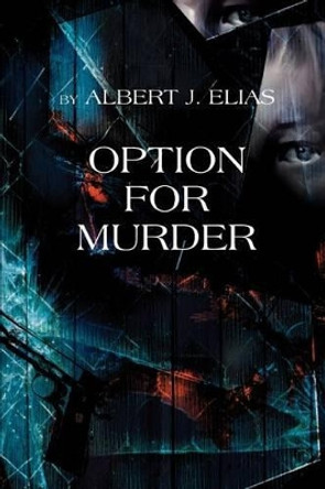 Option for Murder by Albert J Elias 9780595315123
