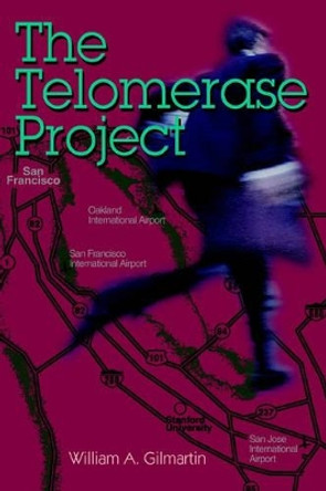 The Telomerase Project by William A Gilmartin 9780595318353