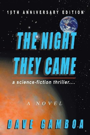 The Night They Came: A Science-fiction Thriller.... by Dave Gamboa 9780595455195