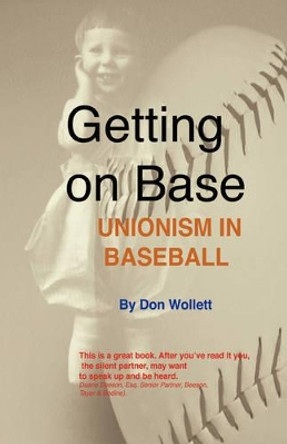 Getting on Base: Unionism in Baseball by Don Wollett 9780595504121