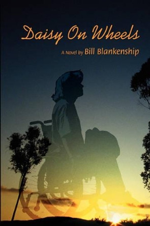 Daisy on Wheels by Bill Blankenship 9780595715954