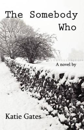 The Somebody Who by Katie Gates 9780615192222