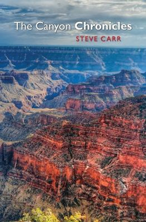 The Canyon Chronicles by Steve Carr 9780615369990