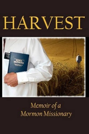 Harvest: Memoir of a Mormon Missionary by Jacob Young 9780615385990