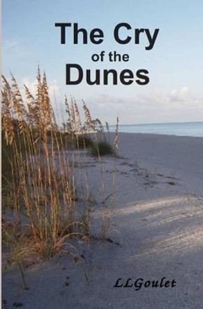 The Cry of the Dunes by L L Goulet 9780615438320