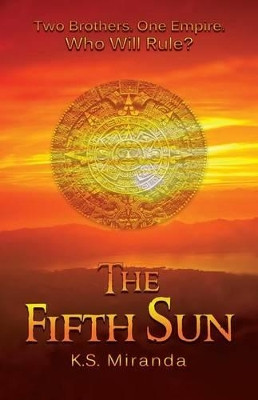 The Fifth Sun by K S Miranda 9780615832319