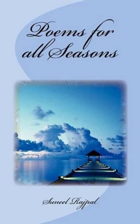 Poems for all Seasons by Suneel Rajpal 9780615616414