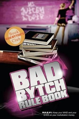 The Bad Bytch Rule Book by Juicey Adoir 9780615657806