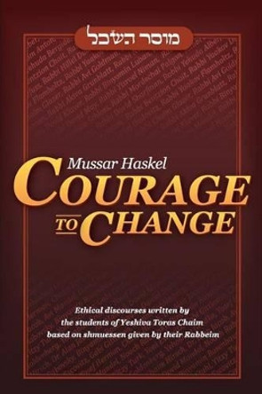 Mussar Haskel: Courage to Change by Students 9780615667416