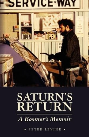 Saturn's Return: A Boomer's Memoir by Contributor Peter Levine 9780615448602