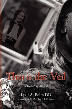 Thin is the Veil: A Haunting Memoir by Lezli A Polm DD 9780615460802