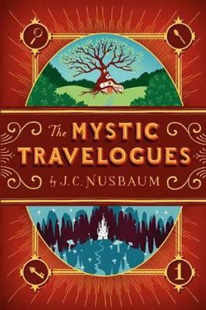 The Mystic Travelogues by J C Nusbaum 9780615489339