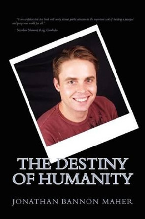 The Destiny of Humanity by Jonathan Bannon Maher 9780615489513