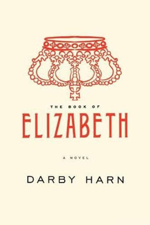 The Book of Elizabeth by Darby Gavin Harn 9780615496009