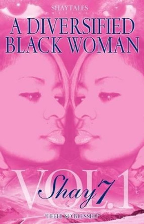 A Diversified Black Woman: I Feel So Blessed by Shay Seven 9780615510903