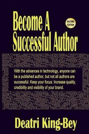 Become A Successful Author by Deatri King-Bey 9780615525853