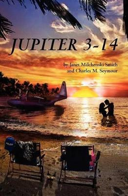 Jupiter 3-14 by Charles M Seymour 9780615527635