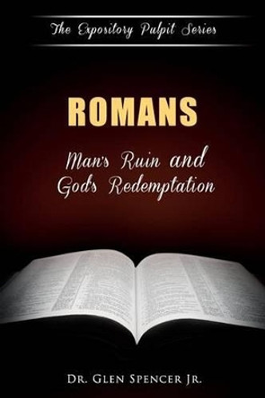 Romans: Man's Ruin and God's Redemption by Glen Spencer Jr 9780615548203